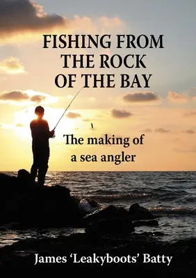 Fischen vom Felsen der Bucht: Der Werdegang eines Meeresanglers - Fishing from the Rock of the Bay: The Making of a Sea Angler