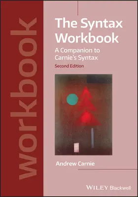 Das Syntax-Arbeitsbuch: Ein Begleitbuch zu Carnie's Syntax - The Syntax Workbook: A Companion to Carnie's Syntax