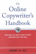 Das Handbuch für Online-Werbetexter: Alles, was Sie wissen müssen, um elektronische Texte zu schreiben, die sich verkaufen - The Online Copywriter's Handbook: Everything You Need to Know to Write Electronic Copy That Sells