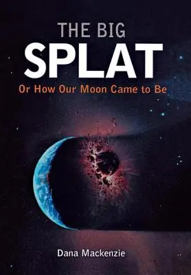 The Big Splat, oder wie unser Mond entstanden ist - The Big Splat, or How Our Moon Came to Be
