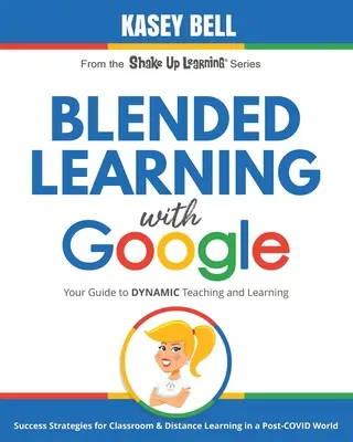 Blended Learning mit Google: Ihr Leitfaden für dynamisches Lehren und Lernen - Blended Learning with Google: Your Guide to Dynamic Teaching and Learning