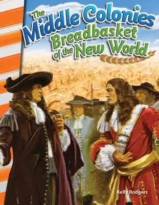 Die mittleren Kolonien: Kornkammer der Neuen Welt - The Middle Colonies: Breadbasket of the New World