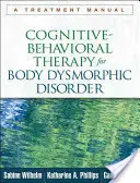 Kognitive Verhaltenstherapie bei körperdysmorpher Störung: Ein Behandlungshandbuch - Cognitive-Behavioral Therapy for Body Dysmorphic Disorder: A Treatment Manual
