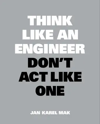 Denken Sie wie ein Ingenieur, handeln Sie nicht wie einer - Think Like an Engineer, Don't ACT Like One
