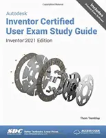 Autodesk Inventor Certified User Exam Study Guide - Inventor 2021 Edition