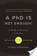 Ein Doktortitel ist nicht genug! Ein Leitfaden für das Überleben in der Wissenschaft - A PhD Is Not Enough!: A Guide to Survival in Science