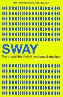 Sway - Die unwiderstehliche Anziehungskraft des irrationalen Verhaltens - Sway - The Irresistible Pull of Irrational Behaviour