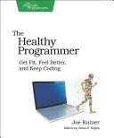 Der Gesunde Programmierer: Fit werden, sich besser fühlen und weiter programmieren - The Healthy Programmer: Get Fit, Feel Better, and Keep Coding