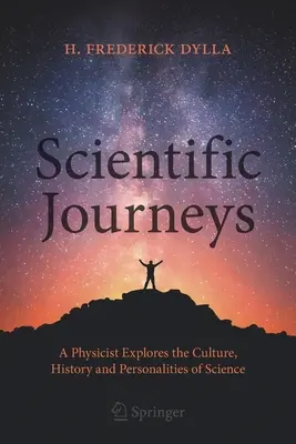 Wissenschaftliche Reisen: Ein Physiker erforscht die Kultur, Geschichte und Persönlichkeiten der Wissenschaft - Scientific Journeys: A Physicist Explores the Culture, History and Personalities of Science