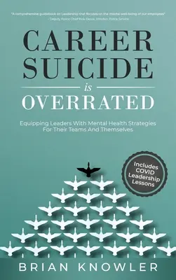 Karriereselbstmord wird überbewertet: Strategien für die psychische Gesundheit von Führungskräften für ihre Teams und sich selbst - Career Suicide Is Overrated: Equipping Leaders With Mental Health Strategies For Their Teams And Themselves