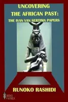 Die Entdeckung der afrikanischen Vergangenheit - Die Ivan Van Sertima Papers - Uncovering the African Past - The Ivan Van Sertima Papers