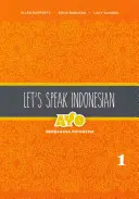 Sprechen wir Indonesisch: Ayo Berbahasa Indonesia, Band 1 - Let's Speak Indonesian: Ayo Berbahasa Indonesia, Volume 1