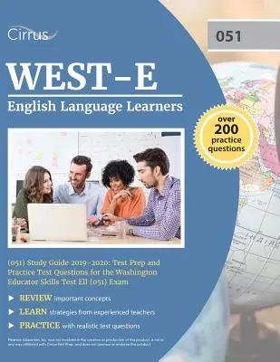 WEST-E English Language Learners (051) Studienführer 2019-2020: Testvorbereitung und Übungsfragen für den Washington Educator Skills Test Ell - WEST-E English Language Learners (051) Study Guide 2019-2020: Test Prep and Practice Test Questions for the Washington Educator Skills Test Ell