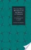 Flüchtige soziale Bewegungen und die Ursprünge des Terrorismus: Die Radikalisierung des Wandels - Volatile Social Movements and the Origins of Terrorism: The Radicalization of Change