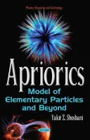 Apriorik - Modell der Elementarteilchen und darüber hinaus - Apriorics - Model of Elementary Particles & Beyond