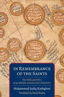 Im Gedenken an die Heiligen: Aufstieg und Fall einer innerasiatischen Sufi-Dynastie - In Remembrance of the Saints: The Rise and Fall of an Inner Asian Sufi Dynasty