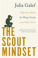 Scout Mindset - Warum manche Menschen die Dinge klar sehen und andere nicht - Scout Mindset - Why Some People See Things Clearly and Others Don't