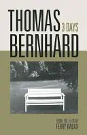 Thomas Bernhard: 3 Tage - Thomas Bernhard: 3 Days