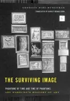 Das überlebende Bild: Phantome der Zeit und Zeit der Phantome: Aby Warburgs Geschichte der Kunst - The Surviving Image: Phantoms of Time and Time of Phantoms: Aby Warburg's History of Art