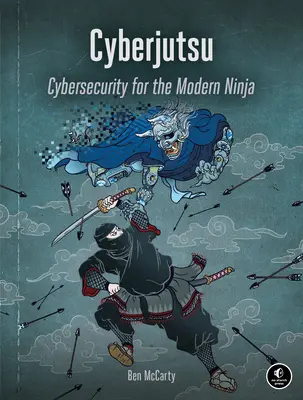 Cyberjutsu: Cybersecurity für den modernen Ninja - Cyberjutsu: Cybersecurity for the Modern Ninja