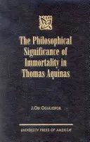 Die philosophische Bedeutung der Unsterblichkeit bei Thomas von Aquin - The Philosophical Significance of Immortality in Thomas Aquinas