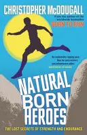 Natural Born Heroes - Die verlorenen Geheimnisse von Kraft und Ausdauer - Natural Born Heroes - The Lost Secrets of Strength and Endurance