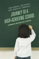Die Reise zu einer leistungsstarken Schule: Beseitigen Sie zerstörerische Ausreden - Journey to a High-Achieving School: Eliminate Destructive Excuses
