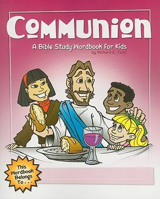 Abendmahl: Ein Bibelstudien-Wortbuch für Kinder - Communion: A Bible Study Wordbook for Kids