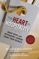 Das Herz der Gastfreundschaft: Große Hotel- und Restaurantleiter teilen ihre Geheimnisse - The Heart of Hospitality: Great Hotel and Restaurant Leaders Share Their Secrets