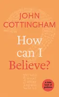Wie kann ich glauben? Ein kleines Buch der Anleitung - How Can I Believe?: A Little Book Of Guidance