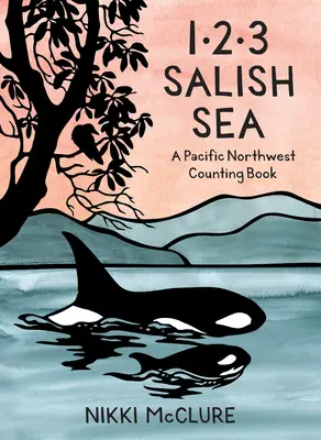 1, 2, 3 Salish Sea: Ein Zählbuch für den Pazifischen Nordwesten - 1, 2, 3 Salish Sea: A Pacific Northwest Counting Book