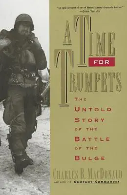 Eine Zeit für Trompeten: Die unerzählte Geschichte der Ardennenschlacht - A Time for Trumpets: The Untold Story of the Battle of the Bulge