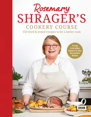 Rosemary Shragers Kochkurs: 150 erprobte und getestete Rezepte, um ein besserer Koch zu werden - Rosemary Shrager's Cookery Course: 150 Tried & Tested Recipes to Be a Better Cook