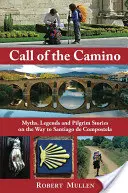 Der Ruf des Camino: Mythen, Legenden und Pilgergeschichten auf dem Weg nach Santiago de Compostela - Call of the Camino: Myths, Legends and Pilgrim Stories on the Way to Santiago de Compostela