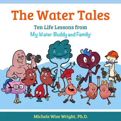 Die Wasser-Geschichten: Zehn Lebenslektionen von meinem Wasserkumpel und meiner Familie - The Water Tales: Ten Life Lessons from My Water Buddy and Family