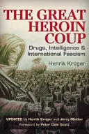Der große Heroin-Coup: Drogen, Geheimdienste und internationaler Faschismus - The Great Heroin Coup: Drugs, Intelligence & International Fascism