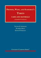 Prosser, Wade und Schwartz's Torts, Cases and Materials - Prosser, Wade and Schwartz's Torts, Cases and Materials
