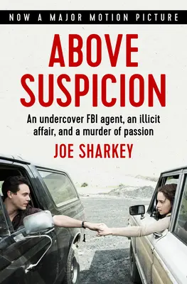 Über jeden Verdacht erhaben: Ein Undercover-FBI-Agent, eine illegale Affäre und ein Mord aus Leidenschaft - Above Suspicion: An Undercover FBI Agent, an Illicit Affair, and a Murder of Passion