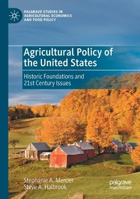 Die Agrarpolitik der Vereinigten Staaten: Historische Grundlagen und Fragen des 21. Jahrhunderts - Agricultural Policy of the United States: Historic Foundations and 21st Century Issues