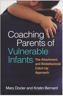 Coaching von Eltern gefährdeter Kleinkinder: Der bindungs- und verhaltensbiologische Nachholansatz - Coaching Parents of Vulnerable Infants: The Attachment and Biobehavioral Catch-Up Approach