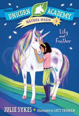 Einhorn-Akademie Naturmagie #1: Lily und Feder - Unicorn Academy Nature Magic #1: Lily and Feather