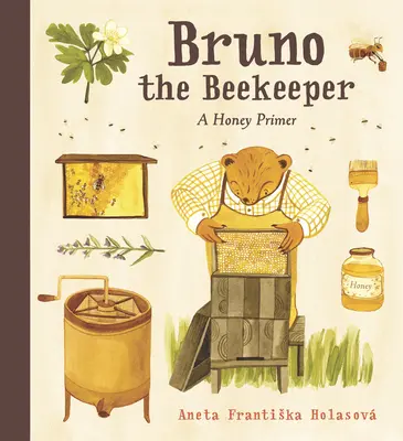 Bruno der Bienenzüchter: Eine Honig-Fibel - Bruno the Beekeeper: A Honey Primer