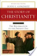 Die Geschichte des Christentums: Band 2: Die Reformation bis zum heutigen Tag - The Story of Christianity: Volume 2: The Reformation to the Present Day