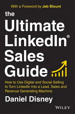 Der ultimative Linkedin-Verkaufsleitfaden: Wie Sie mit digitalem und sozialem Verkaufen Linkedin in eine Lead-, Verkaufs- und Ertragsgenerierungsmaschine verwandeln - The Ultimate Linkedin Sales Guide: How to Use Digital and Social Selling to Turn Linkedin Into a Lead, Sales and Revenue Generating Machine