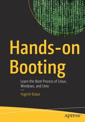 Hands-On Booting: Lernen Sie den Boot-Prozess von Linux, Windows und Unix - Hands-On Booting: Learn the Boot Process of Linux, Windows, and Unix
