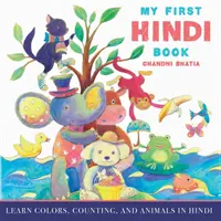 Mein erstes Hindi-Buch: Farben, Zählen und Tiere in Hindi lernen - My First Hindi Book: Learn Colors, Counting, And Animals In Hindi