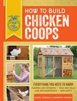 Wie man Hühnerställe baut: Alles, was Sie wissen müssen, aktualisiert und überarbeitet - How to Build Chicken Coops: Everything You Need to Know, Updated & Revised