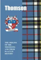 Thomson - Die Ursprünge der Thomsons und ihr Platz in der Geschichte - Thomson - The Origins of the Thomsons and Their Place in History