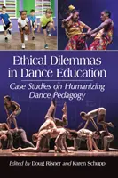 Ethische Dilemmas in der Tanzpädagogik: Fallstudien zur Humanisierung der Tanzpädagogik - Ethical Dilemmas in Dance Education: Case Studies on Humanizing Dance Pedagogy