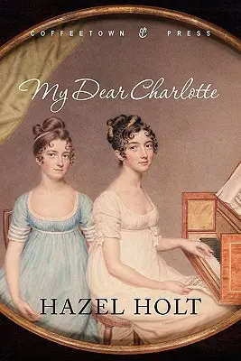 Meine liebe Charlotte: Mit der Hilfe von Jane Austens Briefen - My Dear Charlotte: With the Assistance of Jane Austen's Letters